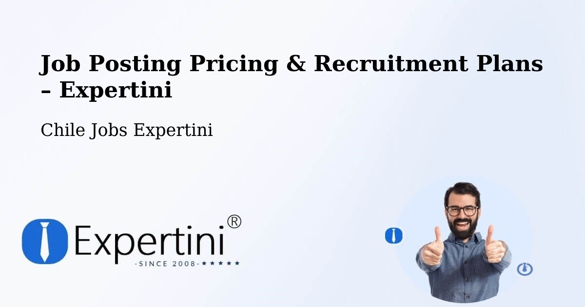 Job Posting Pricing & Recruitment Plans – Perquenco - Perquenco, Chile Jobs Expertini